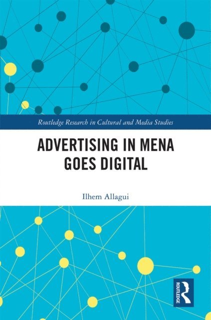 Ilhem Allagui - Advertising in MENA Goes Digital, E-bok