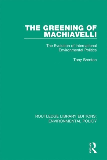Tony Brenton - Greening of Machiavelli, E-bok