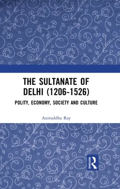 Aniruddha Ray - Sultanate of Delhi (1206-1526), E-bok. Tillgänglighet: Lägg i varukorg