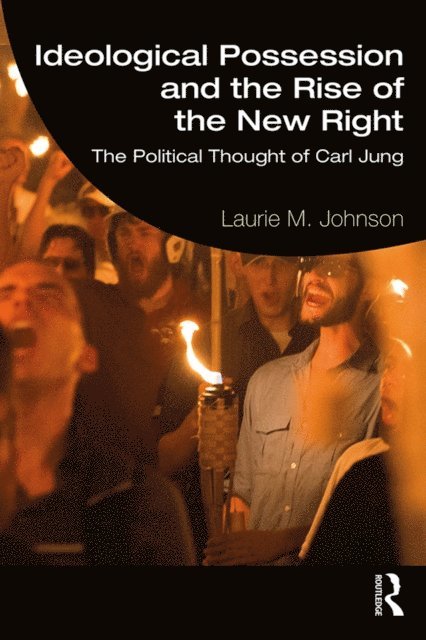 Laurie M. Johnson - Ideological Possession and the Rise of the New Right, E-bok