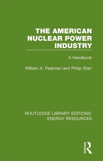Philip Starr, William A. Pearman - American Nuclear Power Industry, E-bok