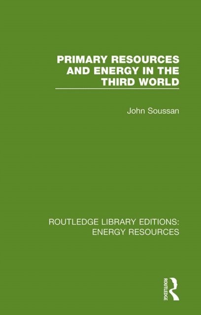 John Soussan - Primary Resources and Energy in the Third World, E-bok