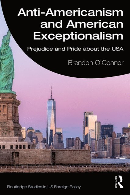 Brendon O'Connor - Anti-Americanism and American Exceptionalism, E-bok