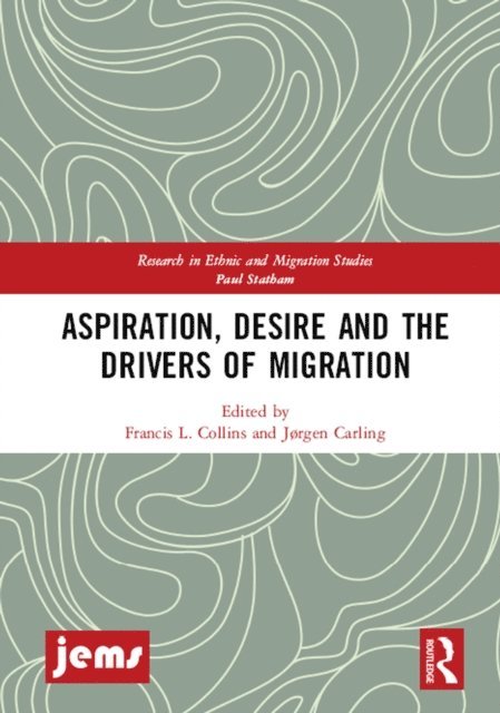 Jorgen Carling, Francis L. Collins - Aspiration, Desire and the Drivers of Migration, E-bok