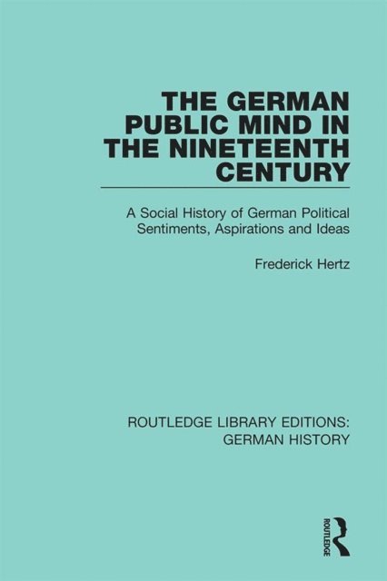 Frederick Hertz, Frank Eyck - German Public Mind in the Nineteenth Century, E-bok
