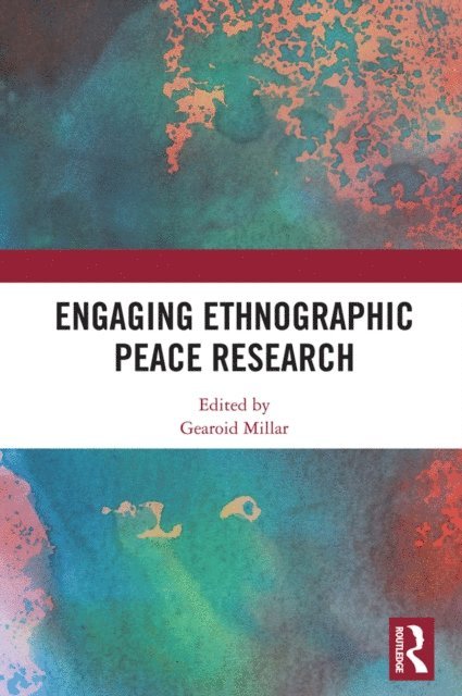 Gearoid Millar - Engaging Ethnographic Peace Research, E-bok