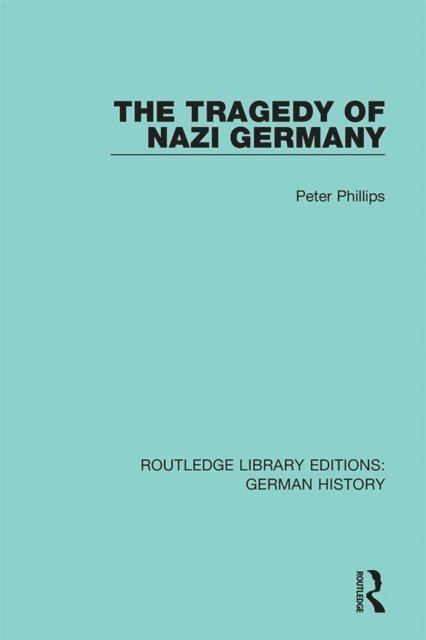 Peter Phillips - Tragedy of Nazi Germany, E-bok