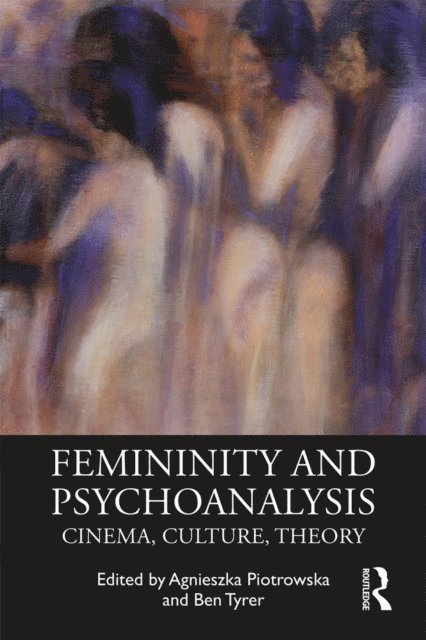 Ben Tyrer, Agnieszka Piotrowska - Femininity and Psychoanalysis, E-bok