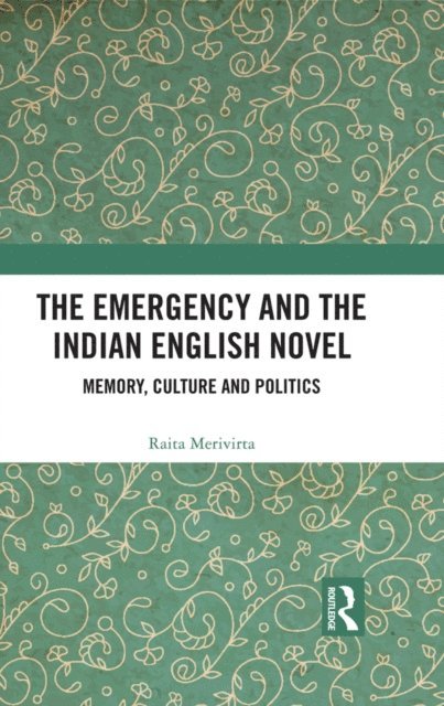 Raita Merivirta - Emergency and the Indian English Novel, E-bok