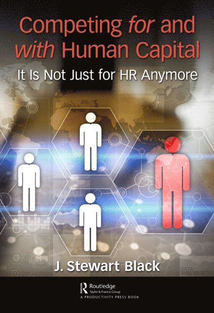 J. Stewart Black - Competing for and with Human Capital, E-bok