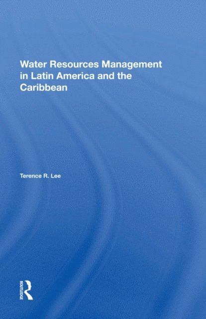 Terence R Lee - Water Resources Management In Latin America And The Caribbean, E-bok
