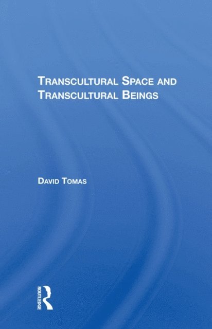 David Tomas - Transcultural Space And Transcultural Beings, E-bok