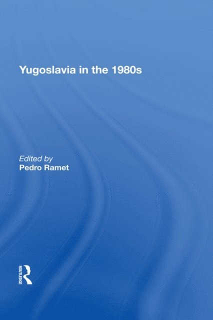Sabrina Ramet - Yugoslavia In The 1980s, E-bok