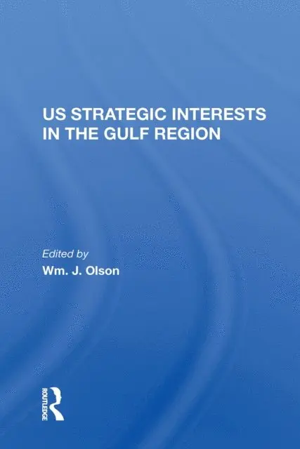Wm. J. Olson - U.S. Strategic Interests In The Gulf Region, E-bok. Tillgänglighet: Lägg i varukorg