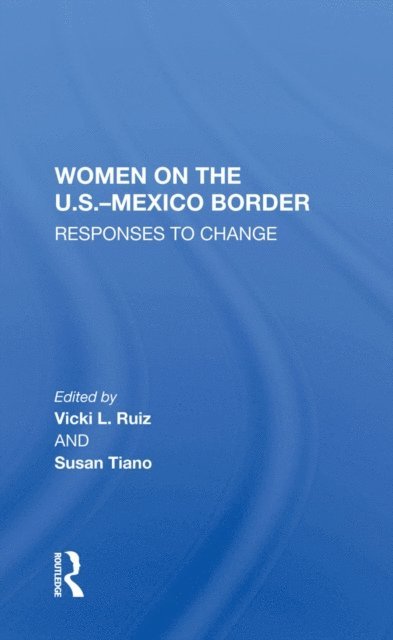 Vicki Ruiz - Women On The U.S.-Mexico Border, E-bok