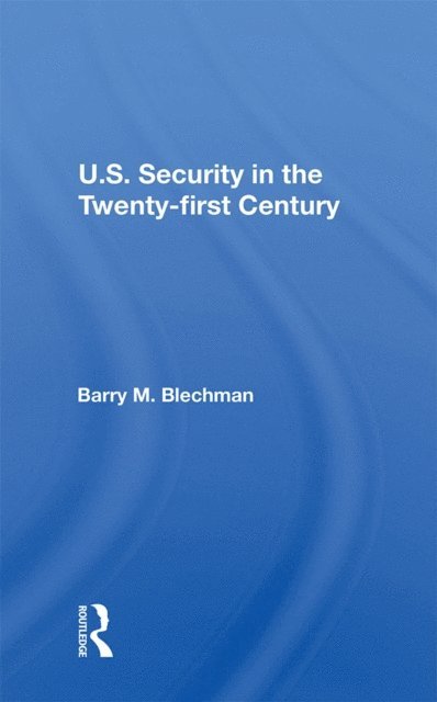 Barry M Blechman - U.s. Security In The Twenty-first Century, E-bok