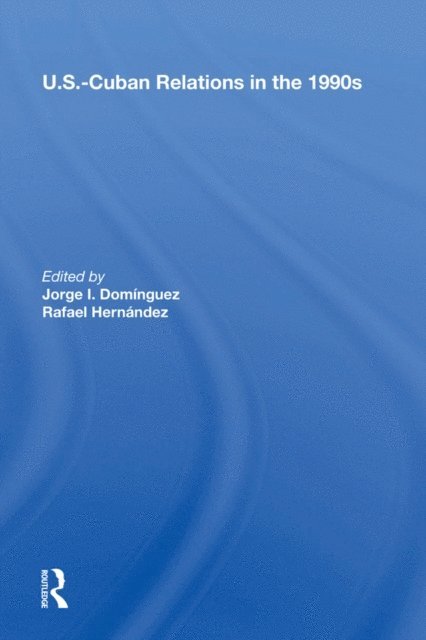 Jorge I Dominguez - U.s.-cuban Relations In The 1990s, E-bok