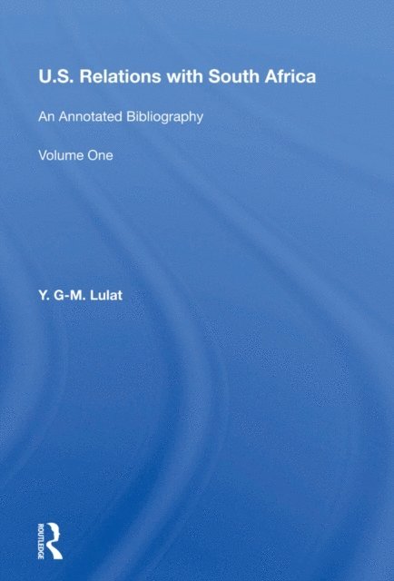 Y. G-m. Lulat - U.S. Relations With South Africa, E-bok