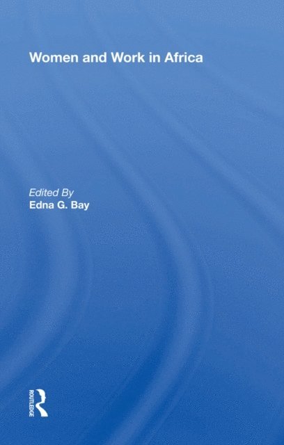 Edna G. Bay - Women And Work In Africa, E-bok