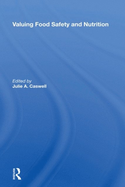 Julie A Caswell - Valuing Food Safety And Nutrition, E-bok