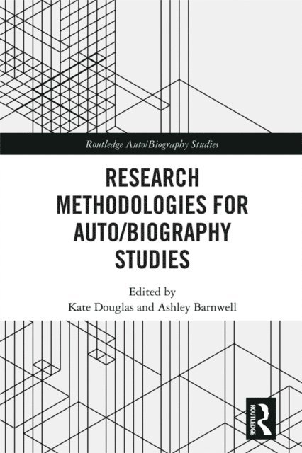 Ashley Barnwell, Kate Douglas - Research Methodologies for Auto/biography Studies, E-bok