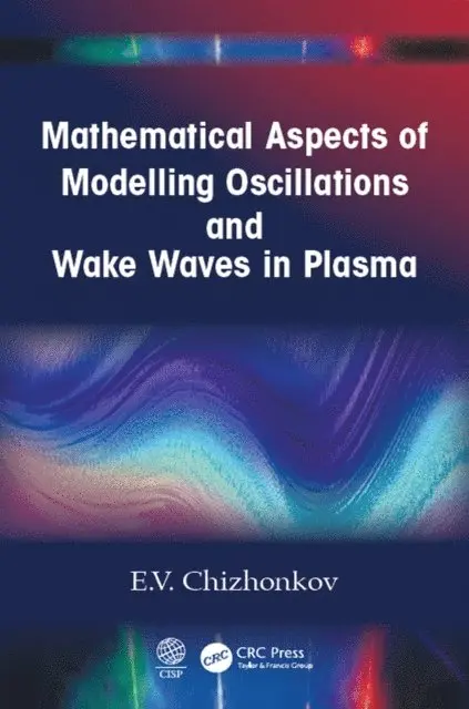 E.V. Chizhonkov - Mathematical Aspects of Modelling Oscillations and Wake Waves in Plasma, E-bok. Tillgänglighet: Lägg i varukorg