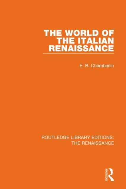 E. R. Chamberlin - World of the Italian Renaissance, E-bok