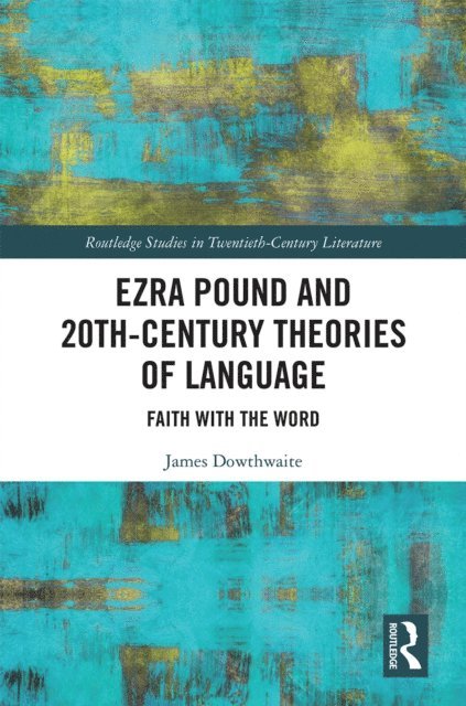 James Dowthwaite - Ezra Pound and 20th-Century Theories of Language, E-bok