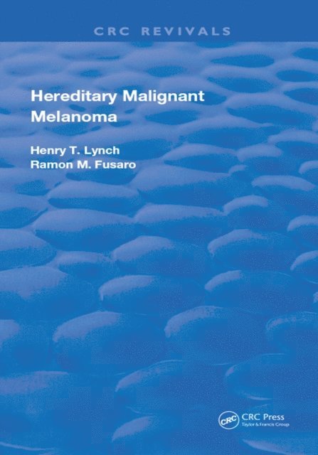 Henry T. Lynch, Ramon M. Fusaro - Hereditary Malignant Melanoma, E-bok