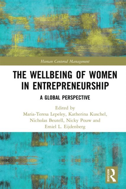 Emiel L. Eijdenberg, Nicky Pouw, Nicholas Beutell, Katherina Kuschel, Maria-Teresa Lepeley - Wellbeing of Women in Entrepreneurship, E-bok