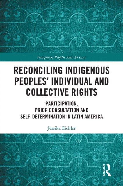 Jessika Eichler - Reconciling Indigenous Peoples' Individual and Collective Rights, E-bok
