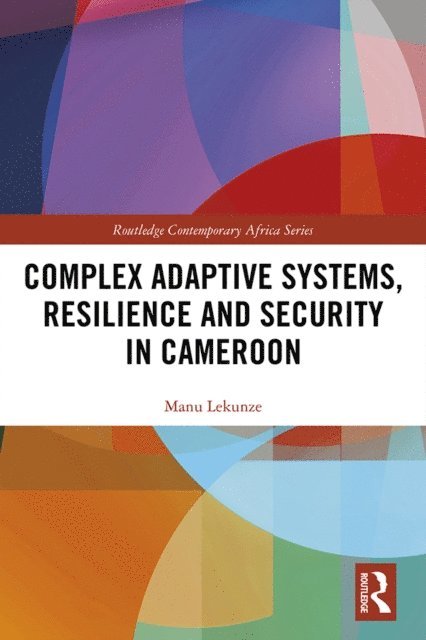 Manu Lekunze - Complex Adaptive Systems, Resilience and Security in Cameroon, E-bok