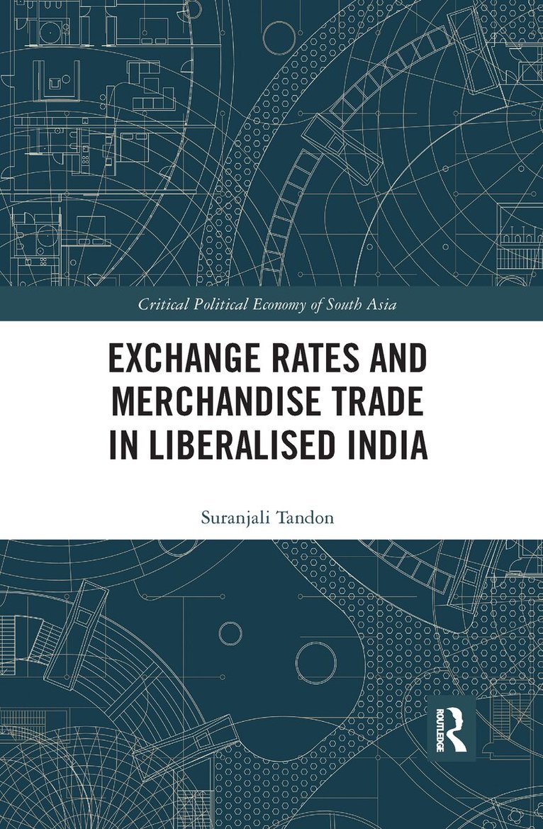 Suranjali Tandon - Exchange Rates and Merchandise Trade in Liberalised India, E-bok