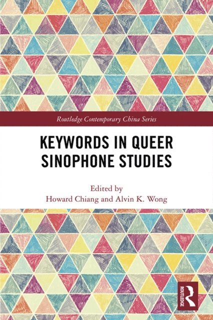 Alvin K. Wong, Howard Chiang - Keywords in Queer Sinophone Studies, E-bok