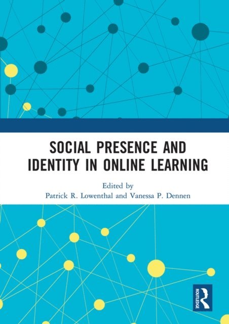 Vanessa P. Dennen, Patrick R. Lowenthal - Social Presence and Identity in Online Learning, E-bok