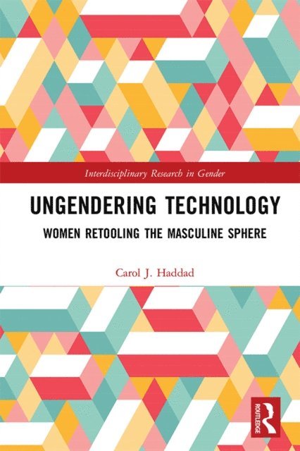 Carol J. Haddad - Ungendering Technology, E-bok