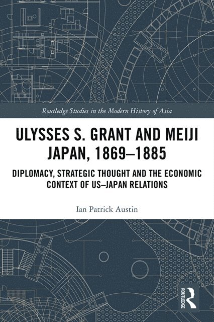Ian Patrick Austin - Ulysses S. Grant and Meiji Japan, 1869-1885, E-bok