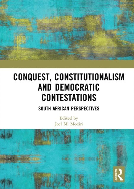 Joel M. Modiri - Conquest, Constitutionalism and Democratic Contestations, E-bok. Tillgänglighet: Lägg i varukorg