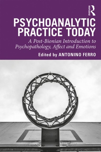 Antonino Ferro - Psychoanalytic Practice Today, E-bok