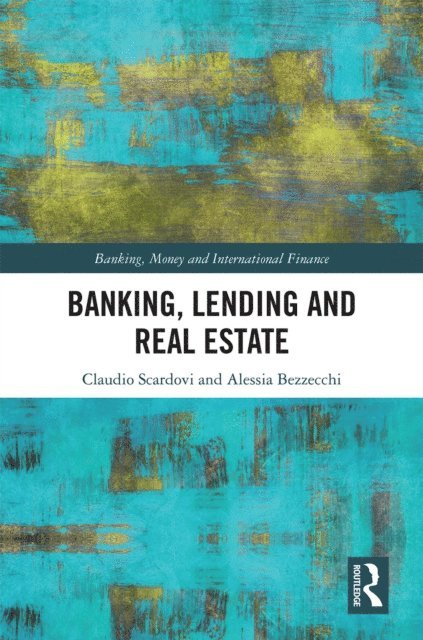 Alessia Bezzecchi, Claudio Scardovi - Banking, Lending and Real Estate, E-bok
