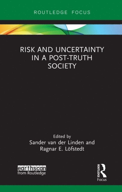 Ragnar E. Lofstedt, Sander van der Linden - Risk and Uncertainty in a Post-Truth Society, E-bok