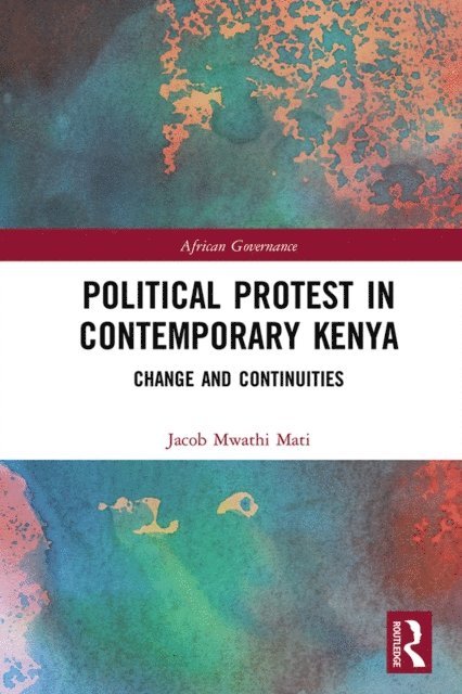Jacob Mwathi Mati - Political Protest in Contemporary Kenya, E-bok