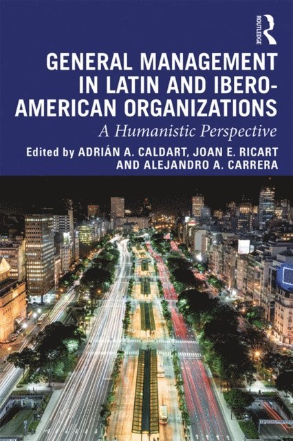 Alejandro A. Carrera, Joan E. Ricart, Adrian A. Caldart - General Management in Latin and Ibero-American Organizations, E-bok