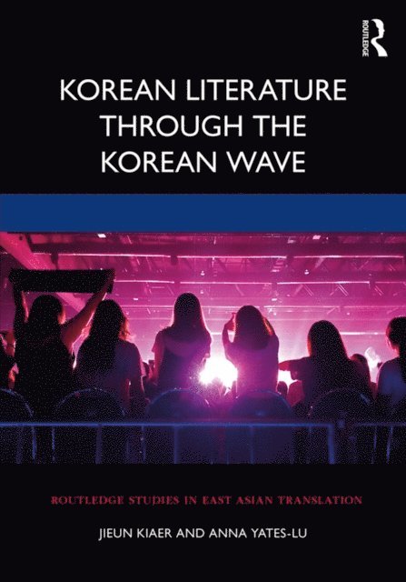 Anna Yates-Lu, Jieun Kiaer - Korean Literature Through the Korean Wave, E-bok