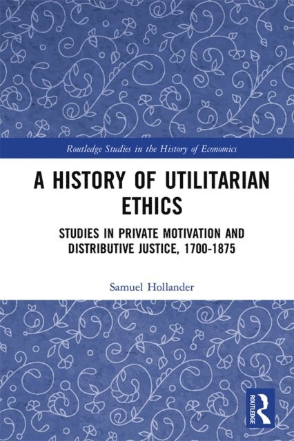 Samuel Hollander - History of Utilitarian Ethics, E-bok
