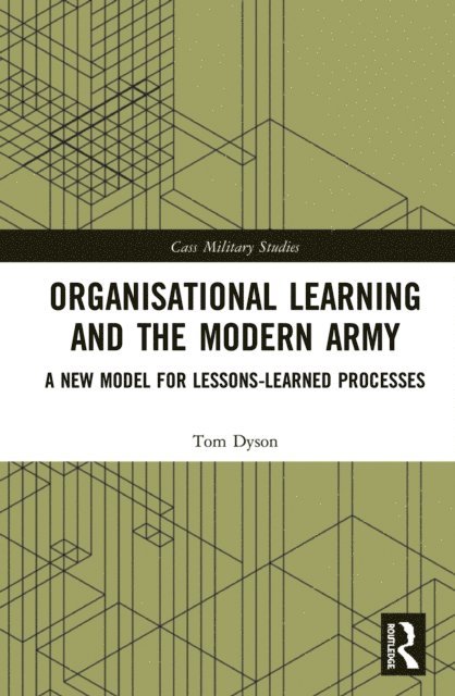Tom Dyson - Organisational Learning and the Modern Army, E-bok