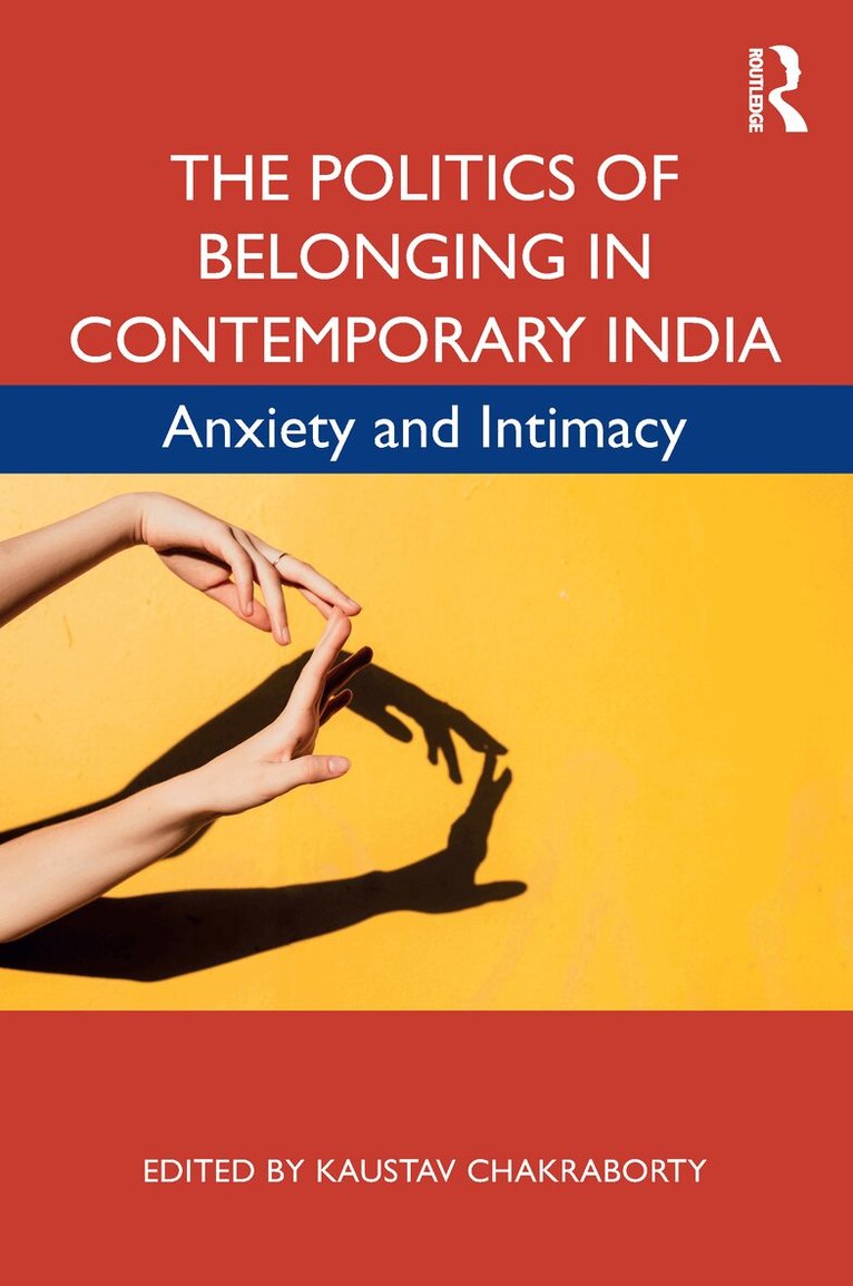 Kaustav Chakraborty - Politics of Belonging in Contemporary India, E-bok
