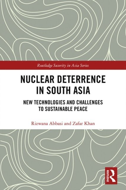 Zafar Khan, Rizwana Abbasi - Nuclear Deterrence in South Asia, E-bok