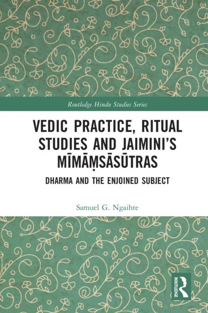 Samuel G. Ngaihte - Vedic Practice, Ritual Studies and Jaimini's Mimamsasutras, E-bok