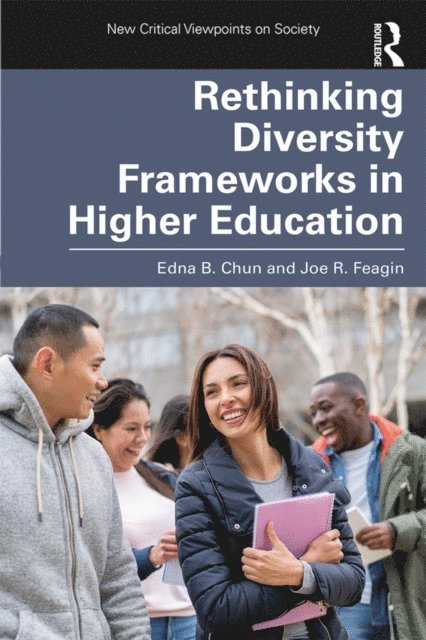 Joe Feagin, Edna Chun - Rethinking Diversity Frameworks in Higher Education, E-bok
